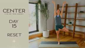 Center - Day 15 - Reset  |  Yoga With Adriene