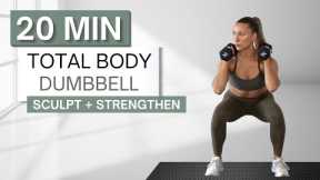 20 min TOTAL BODY DUMBBELL WORKOUT | Sculpt and Strengthen | With Warm Up and Cool Down