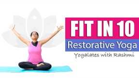 10 Min Restorative Yoga Practice | FIT IN 10 | Yogalates with Rashmi