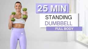 25 min STANDING DUMBBELL WORKOUT | Full Body | Lower and Upper Body Routine | No Repeats