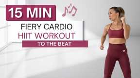 15 min FIERY CARDIO HIIT WORKOUT | To The Beat ♫ | High Intensity | All Standing