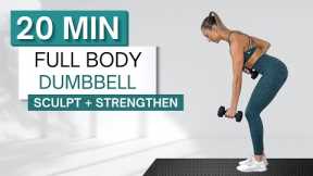 20 min FULL BODY DUMBBELL WORKOUT | Sculpt and Strengthen | With Warm Up + Cool Down