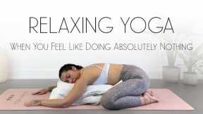 Restorative Yoga for When You Feel Like Doing ABSOLUTELY NOTHING (Yoga For Beginners)