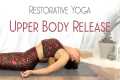 Restorative Yoga ( Chest and Upper