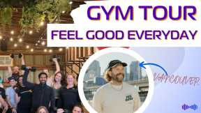 Vancouver Fitness Community - Feel Good Everyday Gym Tour