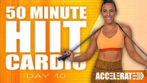 50 Minute HIIT Cardio Workout | ACCELERATE - Day 10