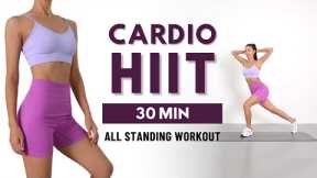 30 MIN CARDIO HIIT WORKOUT - All Standing , Intense Full Body Fat Burn at Home
