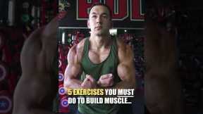 5 Exercises You NEED To Build Muscle