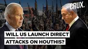 US Mulls “Direct Attacks” On Yemeni Houthis Amid Warnings Of “Dire Consequences” | Israel-Hamas War