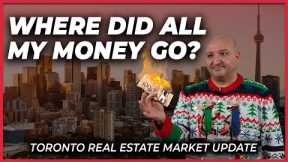 Toronto Real Estate Market Update - Where Did All My Money Go? (Dec 13, 2023)