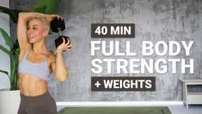 40 MIN FULL BODY STRENGTH WORKOUT | Weights | Dumbbells | No Jumping | Low Impact | Muscle Building