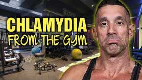 Got Chlamydia From The Gym || Be Careful Out There