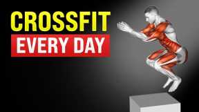 Do CrossFit Workout Every Day and This Will Happen to Your Body