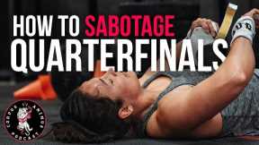 HOW TO completely SABOTAGE YOUR CrossFit Quarterfinals | EP. 164