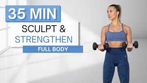35 min SCULPT AND STRENGTHEN FULL BODY WORKOUT | With Dumbbells (And Without) | Warm Up + Cool Down