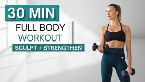30 min FULL BODY SCULPT WORKOUT | With Dumbbells (And Without) | Warm Up and Cool Down Included