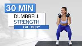 30 min DUMBBELL STRENGTH WORKOUT | Full Body | No Repeats | Warm Up and Cool Down Included