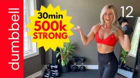 500k Strong! 🎈 FULL BODY STRENGTH WORKOUT dumbbell