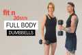 Fit in 30: Full Body Dumbbell Workout 