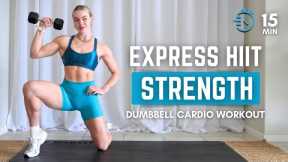 15 Min Strength HIIT Workout with Dumbbells | Quick & Effective Full Body Cardio for Muscle Gains