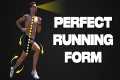 What Is Perfect Running Form? (Tips