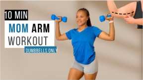 10-Min Mom Arms Workout with Dumbbells | Upper Body Strength Training at Home