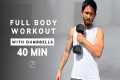 40 Min FULL BODY DUMBBELL WORKOUT |